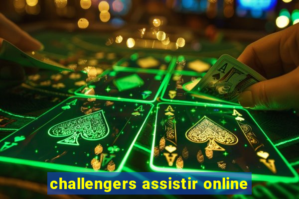 challengers assistir online